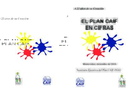 A 22 años de su Creación  EL PLAN CAIF EN CIFRAS  Montevideo, diciembre de 2010.