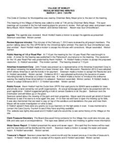 VILLAGE OF MANLEY REGULAR MEETING MINUTES MARCH 7, 2013 7;00 PM The Code of Conduct for Municipalities was read by Chairman Betty Meyer prior to the start of the meeting. The meeting of the Village of Manley was called t