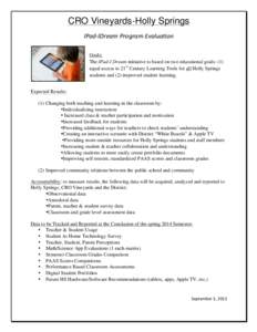 CRO Vineyards-Holly Springs IPad-­‐IDream	
  Program	
  Evaluation	
  	
   Goals: The IPad-I Dream initiative is based on two educational goals: (1) equal access to 21st Century Learning Tools for all Holly Spring