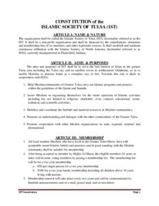 CONST ITUTION of the ISLAMIC SOCIETY OF TULSA (1ST) ARTICLE.1: NAME & NATURE The organization shall be called the Islamic Society of Tulsa (IST), hereinafter referred to as the IST. It shall be a non-profit organization 