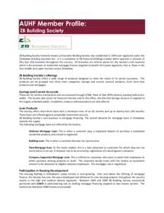 AUHF Member Profile: ZB Building Society ZB Building Society formerly known as Founders Building Society was established in 1954 and registered under the Zimbabwe Building Societies Act. It is a subsidiary of ZB Financia