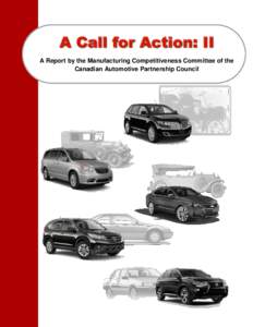 A Call for Action: II A Report by the Manufacturing Competitiveness Committee of the Canadian Automotive Partnership Council A CALL FOR ACTION: II … A REPORT BY THE COMPETITIVENESS COMMITTEE OF THE CANADIAN AUTOMOTIVE 