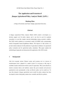 ACIAR China Grain Market Policy Project Paper No. 2  The Application and Extension of Jiangsu Agricultural Policy Analysis Model ( JAPA ) Shudong Zhou College of Economics and Trade, Nanjing Agricultural University