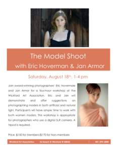The Model Shoot with Eric Hoverman & Jan Armor Saturday, August 18th, 1-4 pm Join award-winning photographers’ Eric Hovermale and Jan Armor for a four-hour workshop at the Wickford