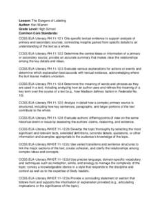 Lesson: The Dangers of Labeling Author: Ken Warren Grade Level: High School Common Core Standards: CCSS.ELA-Literacy.RH[removed]Cite specific textual evidence to support analysis of primary and secondary sources, connect