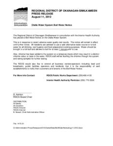 REGIONAL DISTRICT OF OKANAGAN-SIMILKAMEEN PRESS RELEASE August 11, 2012 Olalla Water System Boil Water Notice  The Regional District of Okanagan-Similkameen in consultation with the Interior Health Authority