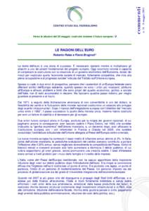 LE RAGIONI DELL’EURO Roberto Palea e Flavio Brugnoli* La storia dell’euro è una storia di successo. È necessario ripeterlo mentre si moltiplicano gli attacchi a uno dei pilastri fondamentali del progetto europeo. O