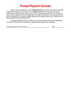 Prompt Payment Contract I agree to have my account paid in full by 12 Noon on the 15th of the month in which service is rendered. I understand that if payment is not received in full by 12 Noon on the 15th of the month i