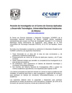 Posición de Investigador en el Centro de Ciencias Aplicadas y Desarrollo Tecnológico, Universidad Nacional Autónoma de México http://www.ccadet.unam.mx/  El Centro de Ciencias Aplicadas y Desarrollo Tecnológico (CCA