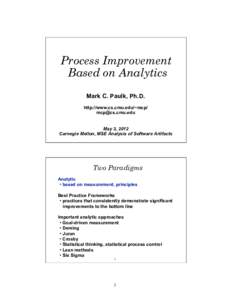 Process Improvement Based on Analytics  Mark C. Paulk, Ph.D.  http://www.cs.cmu.edu/~mcp/    May 3, 2012