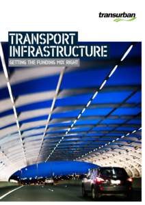 TRANSPORT INFRASTRUCTURE GETTING THE FUNDING MIX RIGHT Infrastructure development presents a significant tool for governments to drive economic growth. Transport infrastructure investment delivers stimulus, long-term