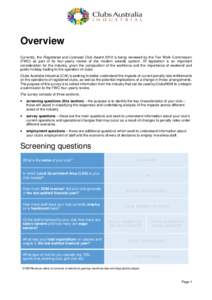 Overview Currently, the Registered and Licensed Club Award 2010 is being reviewed by the Fair Work Commission (FWC) as part of its four-yearly review of the modern awards system. IR legislation is an important considerat