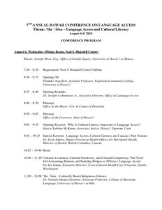 7TH ANNUAL HAWAII CONFERENCE ON LANGUAGE ACCESS Theme: ‘Ike ‘Āina – Language Access and Cultural Literacy August 6-8, 2014 CONFERENCE PROGRAM  August 6, Wednesday (Pikake Room, Neal S. Blaisdell Center)