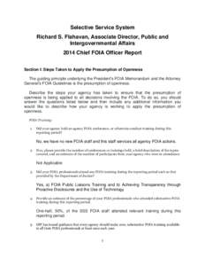 Selective Service System Richard S. Flahavan, Associate Director, Public and Intergovernmental Affairs 2014 Chief FOIA Officer Report Section I: Steps Taken to Apply the Presumption of Openness The guiding principle unde