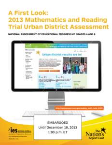 A First Look: 2013 Mathematics and Reading Trial Urban District Assessment National Assessment of Educational Progress at Grades 4 and 8  http://nationsreportcard.gov/reading_math_tuda_2013/