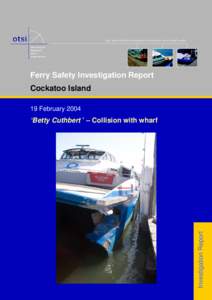 Final Report of the Investigation into the Sydney Ferries Accident Involving the Collision of the Ferry Betty Cuthbert on 19 Feb 04