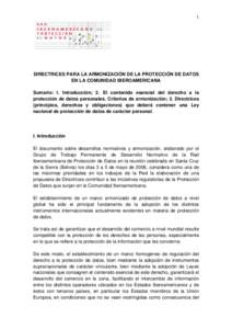 1  DIRECTRICES PARA LA ARMONIZACIÓN DE LA PROTECCIÓN DE DATOS EN LA COMUNIDAD IBEROAMERICANA Sumario: I. Introducción; 2. El contenido esencial del derecho a la protección de datos personales. Criterios de armonizaci