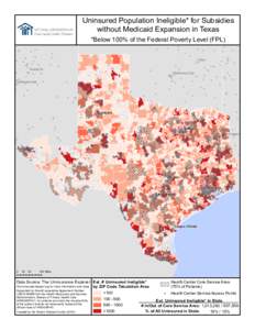 !  Uninsured Population Ineligible* for Subsidies without Medicaid Expansion in Texas *Below 100% of the Federal Poverty Level (FPL)