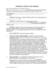 TEMPORARY LICENSE TO USE PREMISES This License Agreement is entered into as of the_________________________, by and between Case Western Reserve University, 10900 Euclid Avenue, Cleveland, OH 44106 (“Case”) and _____