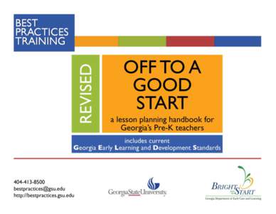 acknowledgements Off to a Good Start: a lesson planning handbook for Georgia’s Pre-K teachers Suzanne Turner Associate Project Director Best Practices Training Georgia State University