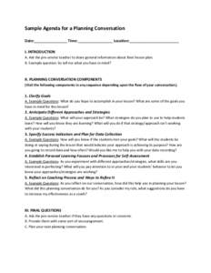 Sample Agenda for a Planning Conversation Date:________________ Time:_________________ Location:________________________ I. INTRODUCTION A. Ask the pre-service teacher to share general information about their lesson plan