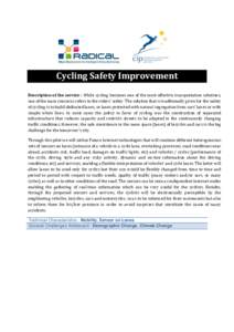 Cycling Safety Improvement Description of the service : While cycling becomes one of the most effective transportation solutions, one of the main concerns refers to the riders’ safety. The solution that is traditionall