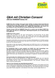 Q&A mit Christian Consoni CEO der RAMSEIER Suisse AG ELMER Citro feiert in diesem Jahr sein 85 Jahre Jubiläum. Zu diesem Anlass beschenkte die Traditionsmarke mit der Aktion «ELMER schenkt» die gesamte Bevölkerung vo