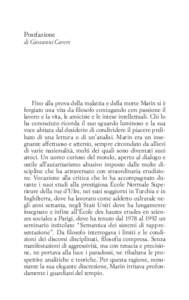 Postfazione di Giovanni Careri Fino alla prova della malattia e della morte Marin si è forgiato una vita da filosofo coniugando con passione il lavoro e la vita, le amicizie e le intese intellettuali. Chi lo