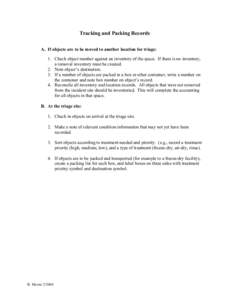 Tracking and Packing Records A. If objects are to be moved to another location for triage: 1. Check object number against an inventory of the space. If there is no inventory, a removal inventory must be created. 2. Note 