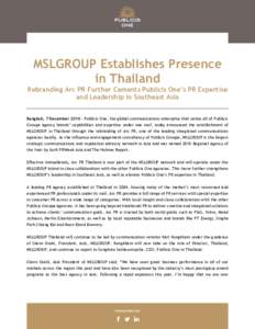 MSLGROUP Establishes Presence in Thailand Rebranding Arc PR Further Cements Publicis One’s PR Expertise and Leadership in Southeast Asia Bangkok, 7 December 2016 – Publicis One, the global communications enterprise t