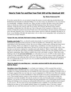 How to Train For and Run Your First 100 at the Umstead 100 By: Blake Norwood, RD If you have gotten this far, you are poised to begin the journey towards achieving membership in the Brotherhood and Sisterhood of Hundred 