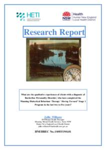 Research Report  What are the qualitative experiences of clients with a diagnosis of Borderline Personality Disorder; who have completed the Manning Dialectical Behaviour Therapy ‘Moving Forward’ Stage 1 Program in t