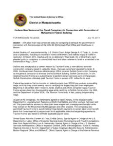 The United States Attorney’s Office  District of Massachusetts Hudson Man Sentenced for Fraud Conspiracy in Connection with Renovation of McCormack Federal Building FOR IMMEDIATE RELEASE