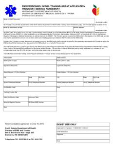 EMS PERSONNEL INITIAL TRAINING GRANT APPLICATION PROVIDER / SERVICE AGREEMENT NORTH DAKOTA DEPARTMENT OF HEALTH DIVISION OF EMERGENCY MEDICAL SERVICES & TRAUMA SFN[removed]R[removed]Name of EMS Personnel