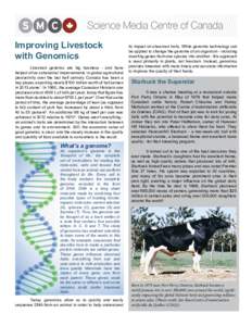 Improving Livestock with Genomics Livestock genetics are big business - and have helped drive substantial improvements in global agricultural productivity over the last half century. Canada has been a