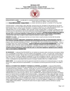 APPENDIX 2.B Texas A&M University - Corpus Christi Waiver, Indemnification, and Medical Treatment Authorization Form EXCULPATORY CLAUSE. In consideration for receiving permission to participate in any and all activities 