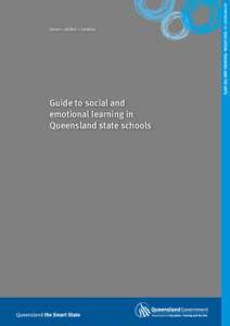 Guide to social and emotional learning in Queensland state schools Minister’s foreword Students who are happy in themselves, relate well to others and are motivated to learn,