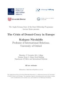 The Anglo-German State of the State Fellowship Programme Lecture Series presents The Crisis of Demoi-Cracy in Europe Kalypso Nicola¨ıdis Professor of International Relations,