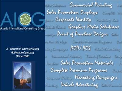 AGENCY OVERVIEW Atlanta International Consulting Group (AICG) is an Atlanta-based company that provides a full spectrum of marketing/advertising production services and products. AICG has served its clients, primarily F