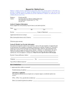 Request for Medical Leave Employee completes Section 1 and forwards request form, along with a job description, to the health care provider to complete Section II. Contact the Human Resources Department for a copy of you