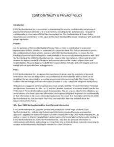 CONFIDENTIALITY & PRIVACY POLICY Introduction CBDC Northumberland Inc. is committed to maintaining the security, confidentiality and privacy of personal information delivered to it by stakeholders, including clients and 