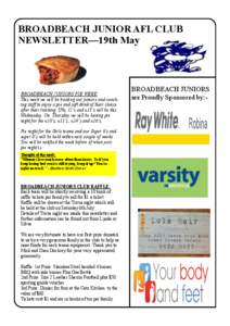 BROADBEACH JUNIOR AFL CLUB NEWSLETTER—19th May BROADBEACH JUNIORS PIE WEEK This week we will be treating our juniors and coaching staff to enjoy a pie and soft drink of their choice after their training. U9s, 12’s an