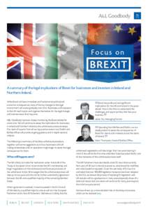 Focus on  BREXIT A summary of the legal implications of Brexit for businesses and investors in Ireland and Northern Ireland. While Brexit will have immediate and fundamental political and