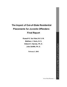 The Impact of Out-of-State Residential Placements for Juvenile Offenders: Final Report Russell K. Van Vleet, M. S. W. Matthew J. Davis, B. S. Edward C. Byrnes, Ph. D.