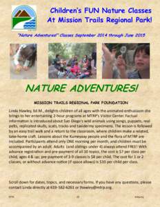 Children’s FUN Nature Classes At Mission Trails Regional Park! “Nature Adventures!” Classes September 2014 through June 2015 NATURE ADVENTURES! MISSION TRAILS REGIONAL PARK FOUNDATION