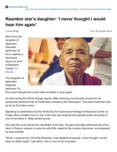 phnompenhpost.com http://www.phnompenhpost.com/lifestyle/reamker-star’s-daughter-‘i-never-thought-i-would-hear-him-again’ Reamker star’s daughter: ‘I never thought I would hear him again’ Louisa Wright