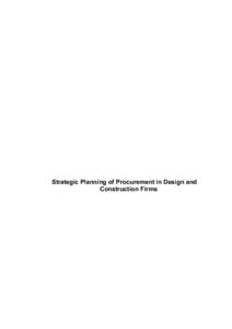 Strategic Planning of Procurement in Design and Construction Firms Introduction Macomber (2009, p.11) states ‘‘the strategic planning of procurement in design and construction firms is a widely emerging style of man