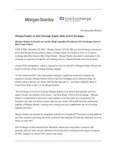 Microsoft Word - Morgan Stanley to Take Strategic Equity Stake in Eris Exchange-JOint12[removed]doc