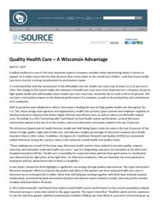 Quality Health Care – A Wisconsin Advantage April 22, 2014 A skilled workforce is one of the most important aspects a business considers when determining where to locate or expand. So it makes sense that the final deci