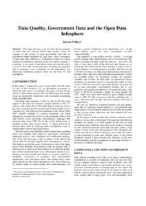 Data Quality, Government Data and the Open Data Infosphere Kieron O’Hara1 Abstract.1 This paper discusses ways in which the environment in which data are released affects data quality. Using the example of the release 